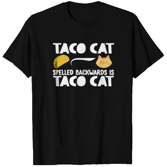 Taco Cat Is Taco Cat Spelled Backwards |Funny| T-shirt