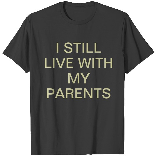 Women's I still live with my parents T-shirt