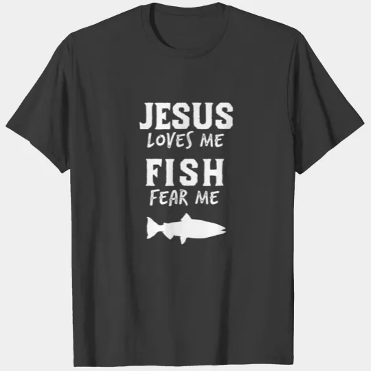 Funny Fishing Jesus Loves Fish Fear Me Christian P T-shirt