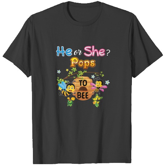 He Or She Pops To Bee Be Gender Reveal Baby Father T-shirt