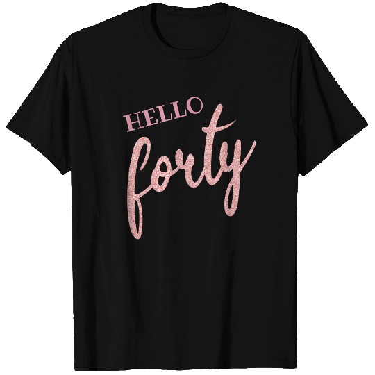 Rose Gold Birthday Glitter "Hello Forty" T-shirt