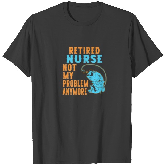 Retired Nurse Fishing Lover Retirement T-shirt
