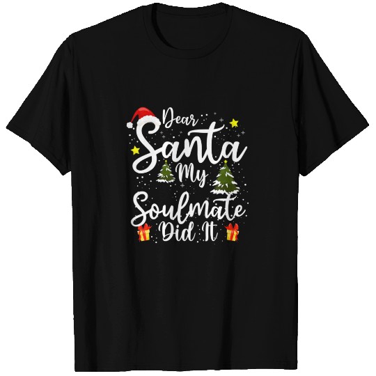 Dear Santa My Soulmate Did It Funny Christmas Outf T-shirt