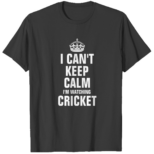 I can't keep calm I'm watching Cricket T-shirt