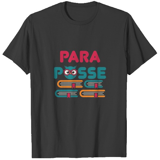 Para Posse Paraprofessional Teacher Assistant Aide T-shirt