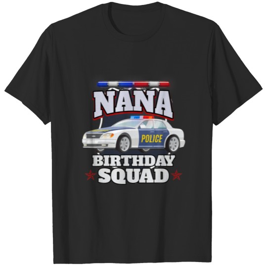 Discover Nana Grandma Birthday Squad Police Car Policeman B T-shirt