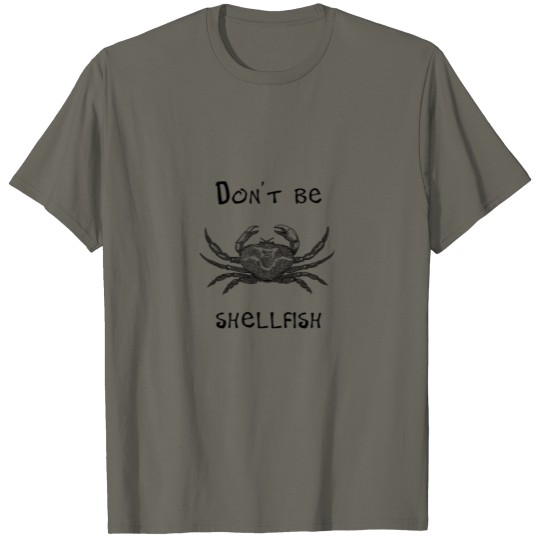 Discover Crab Don't Be Shellfish T-shirt