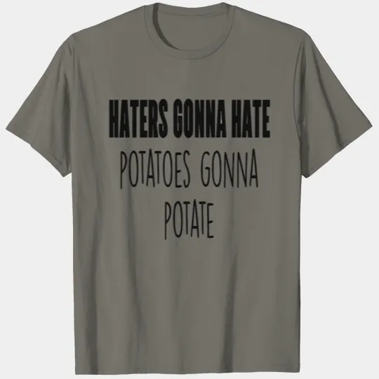 Haters Gonna Hate T-shirt