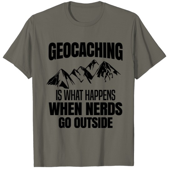 Discover Geocaching Is What When Nerds Go Outside T-shirt