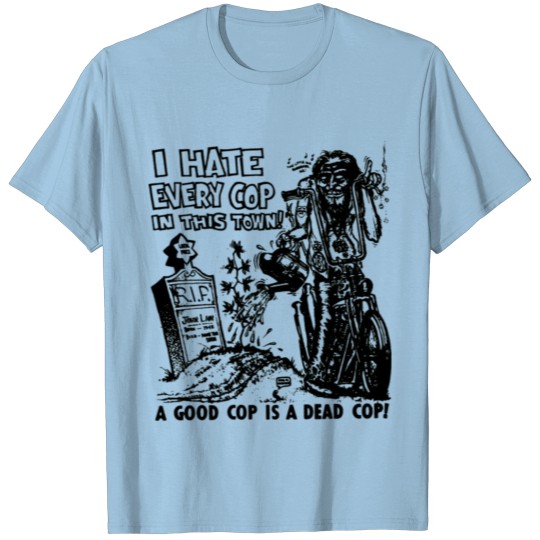Discover i hate every cop in this town T-shirt