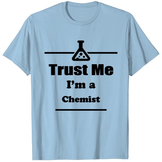Discover Trust Me I'm a Chemist - Chemistry - Professor T-shirt