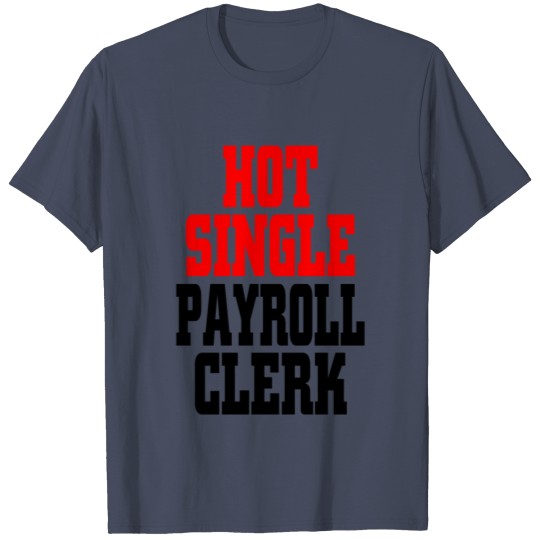Discover Payroll Clerk Job / Single Hot / Quote / Women T-shirt