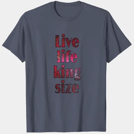 Discover live life king size T-shirt