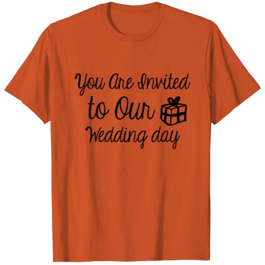 Discover You are invited to our gift wedding day T-shirt