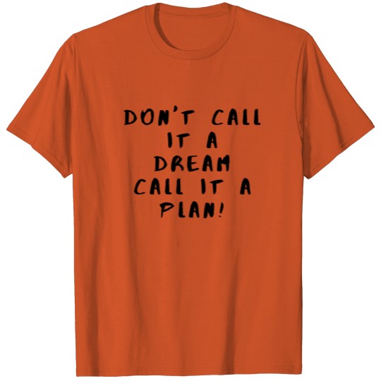 Discover Don t call it a dream call it a plan 2 T-shirt