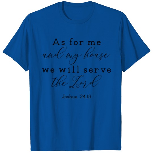Discover As for Me and My House We Will Serve the Lord T-shirt