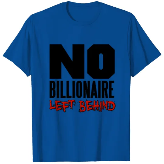 Discover No Billioniare Left Behind Occupy T-shirt