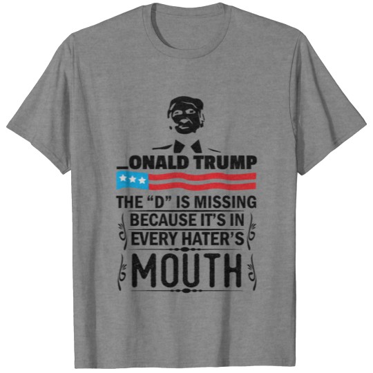 Discover Donald trump The D Is Missing T-shirt