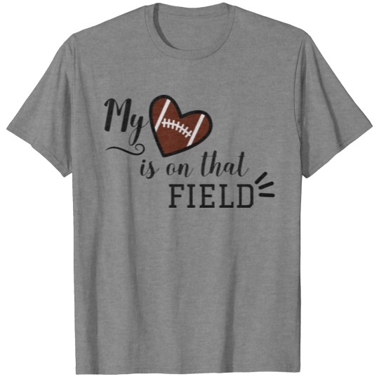 Discover My Heart is on that field - Football Mom T-shirt
