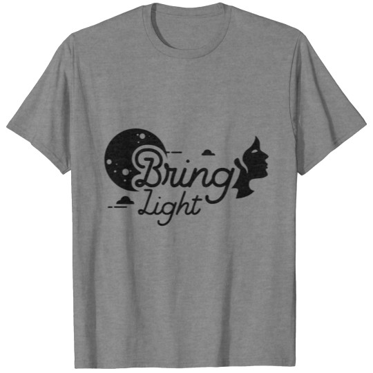 Discover Bring light funny T-shirt