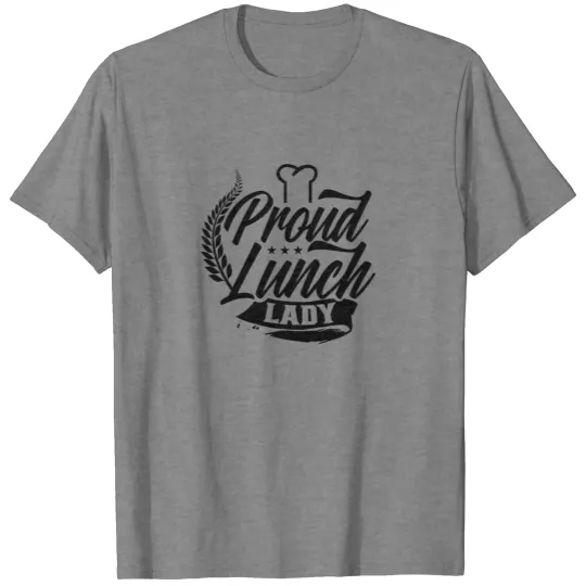 Proud Lunch Lady Cafeteria Worker Canteen Job T-shirt