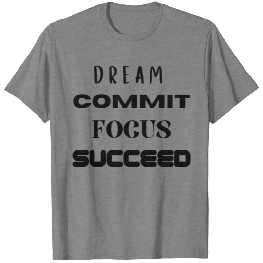 Discover Dream, Commit, Focus, Succeed: Motivational T-shirt