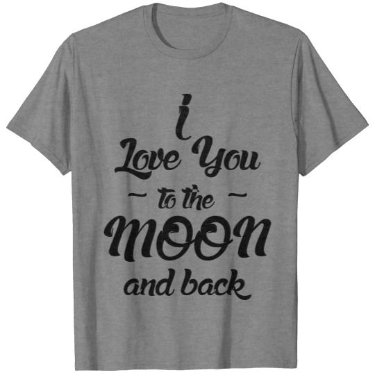 Discover I Love You to the Moon and back T-shirt