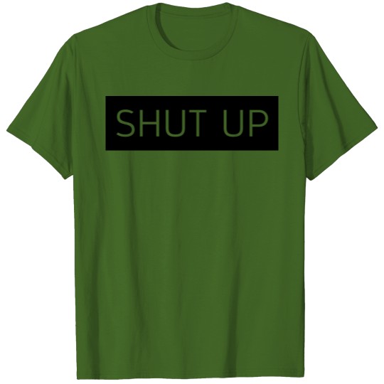 Discover Shut up T-shirt