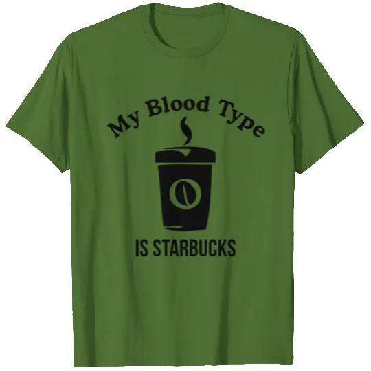 my blood type is starbucks T-shirt