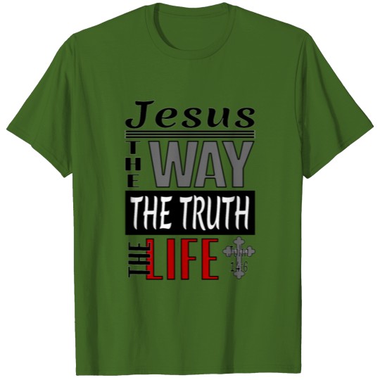 The Way The Truth The Life Christian Bible Verse John Design Cross Men Women.psd T-shirt