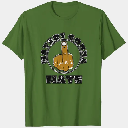 Haters Gonna Hate T-shirt