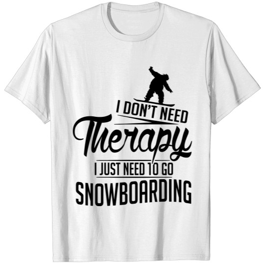 Discover 4_I just need to go snowboarding_1c T-shirt