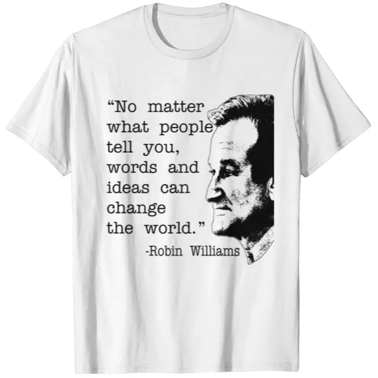 Robin Williams Quote T-shirt