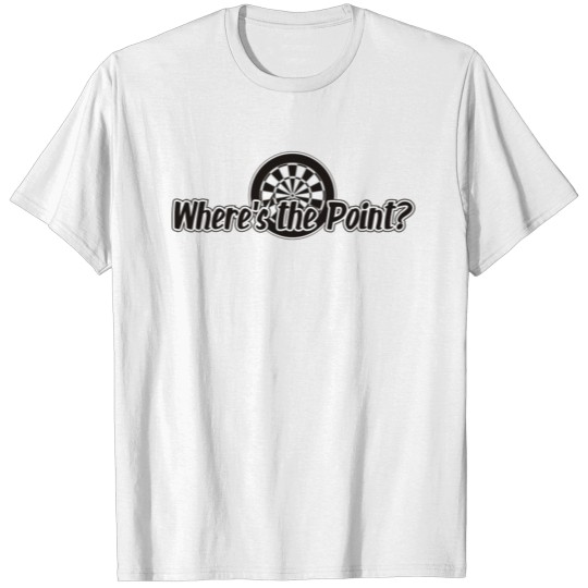 Discover Where's the Point Darts Shirt T-shirt