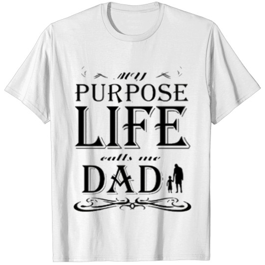 Discover Purpose Life become Dad T-shirt