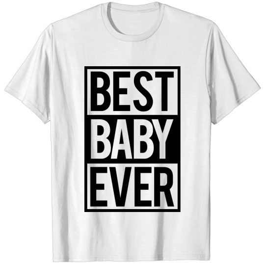 Discover best baby ever T-shirt