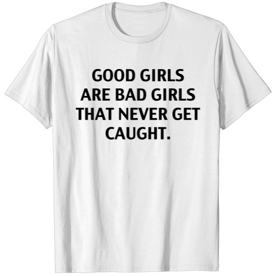 Discover Good Girls Are Bad Girls T-shirt