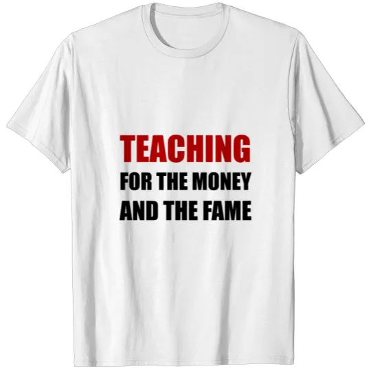 Discover Teaching For Money Fame T-shirt