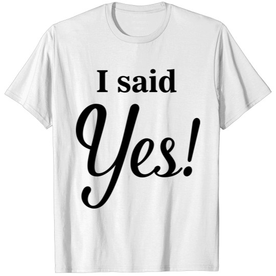 Discover I Said Yes Wedding Engagement Marriage Gifts T-shirt
