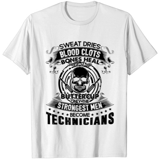 Discover Only The Strongest Men Become Technician Shirt T-shirt
