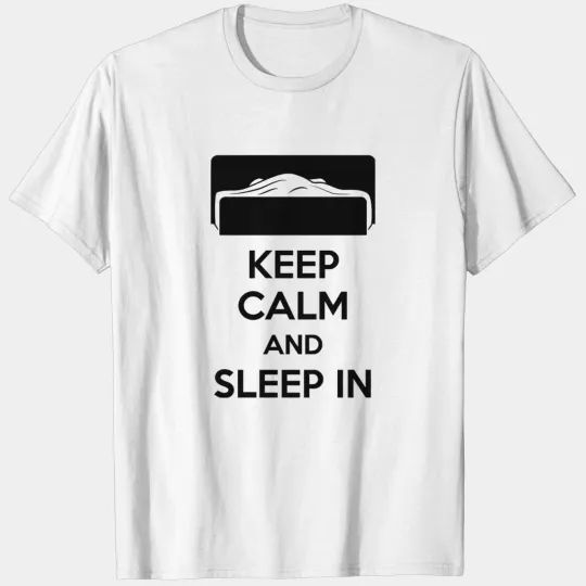 Keep Calm And Sleep In T-shirt