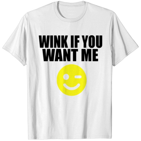 Discover wink if you want me smile T-shirt