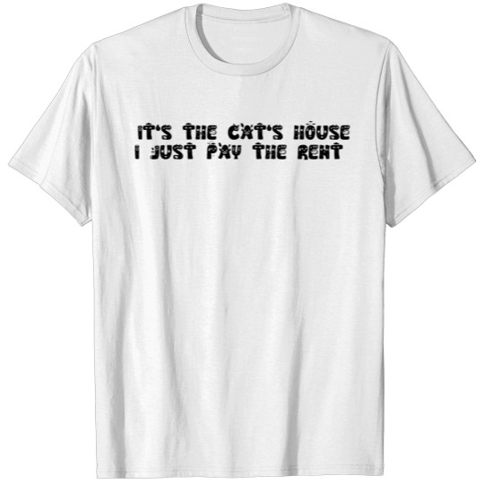 Discover It s the cat s house I just pay the rent T-shirt