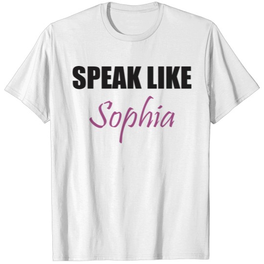 Discover Speak Like Sophia T-shirt