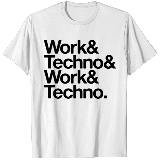 Discover Work and techno T-shirt