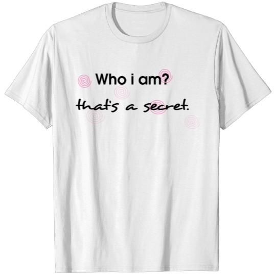 Discover the secret i am T-shirt