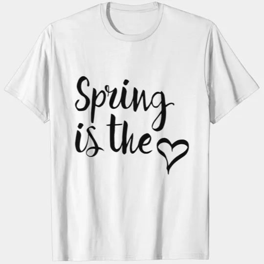 Spring is The Love T-shirt