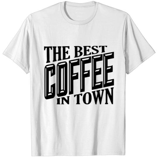 Discover The Best Coffee in Town T-shirt