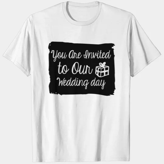 You are invited to our wedding day T-shirt