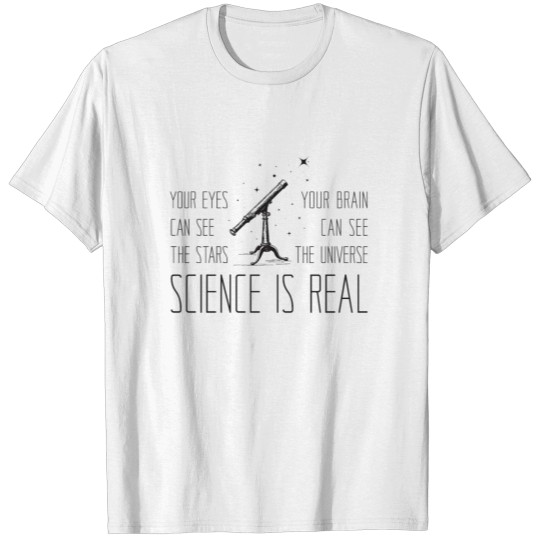 Science is Real telescope gift T-shirt